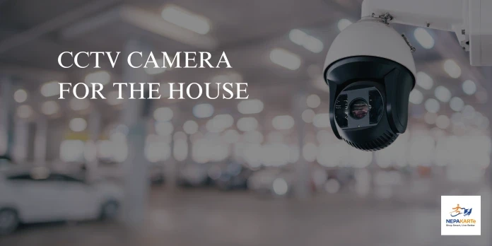 Best CCTV Camera for the House in Nepal for Smart Home Security